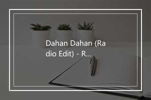 Dahan Dahan (Radio Edit) - Rica Arambulo-歌词