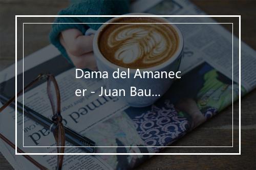 Dama del Amanecer - Juan Bau-歌词