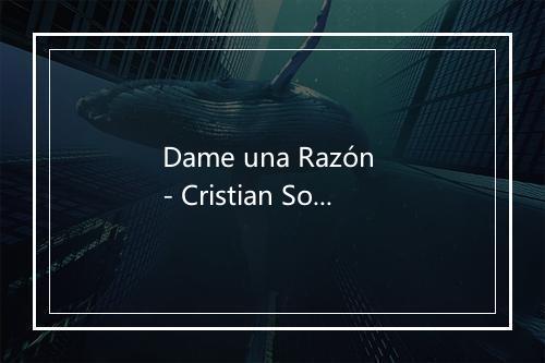 Dame una Razón - Cristian Soloa-歌词