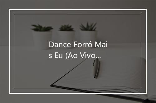 Dance Forró Mais Eu (Ao Vivo) - Targino Gondim-歌词