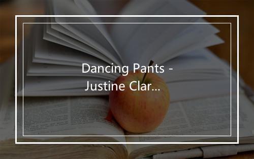 Dancing Pants - Justine Clarke-歌词