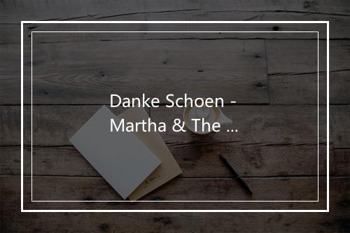 Danke Schoen - Martha & The Vandellas-歌词