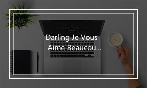 Darling Je Vous Aime Beaucoup - Nat King Cole-歌词