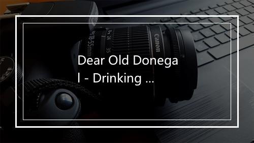 Dear Old Donegal - Drinking Songs-歌词