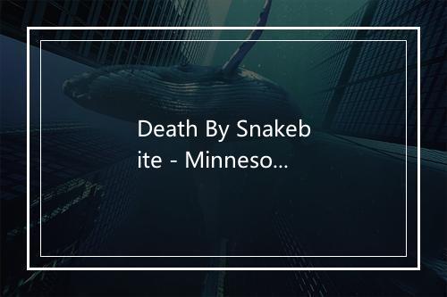 Death By Snakebite - Minnesota-歌词