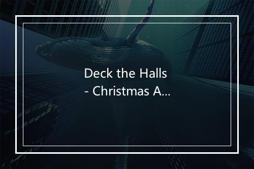 Deck the Halls - Christmas Acoustics-歌词