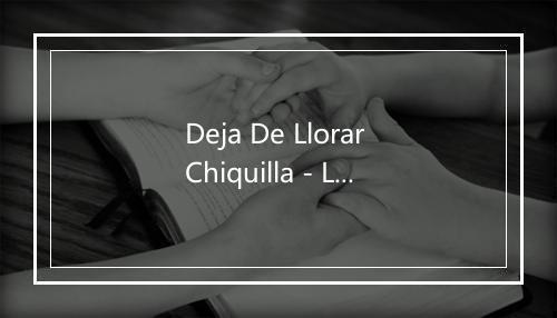 Deja De Llorar Chiquilla - Los Terrícolas-歌词