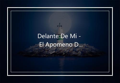 Delante De Mi - El Apomeno De Sinaloa-歌词