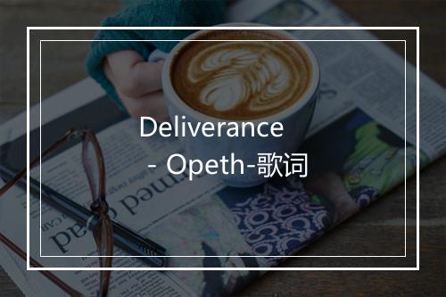 Deliverance - Opeth-歌词