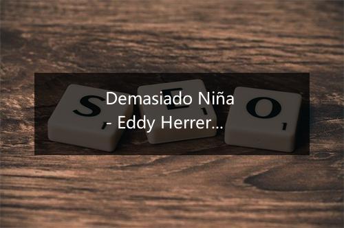 Demasiado Niña - Eddy Herrera-歌词