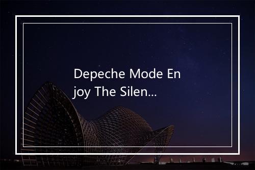 Depeche Mode Enjoy The Silence-歌词