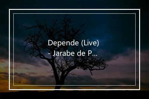 Depende (Live) - Jarabe de Palo-歌词