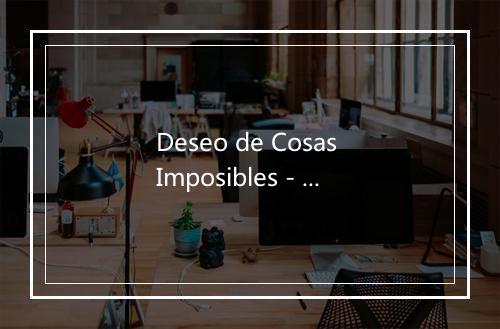 Deseo de Cosas Imposibles - Duo Cuore-歌词