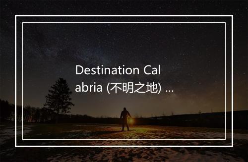 Destination Calabria (不明之地) - The Sean Shiney Family-歌词