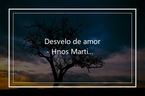 Desvelo de amor - Hnos Martinez Gil-歌词