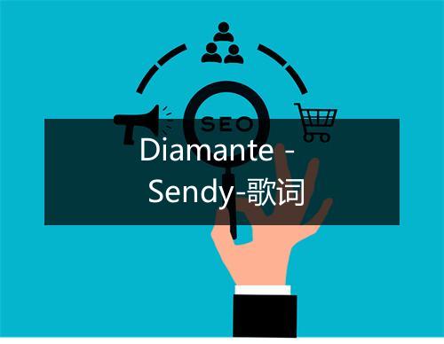 Diamante - Sendy-歌词