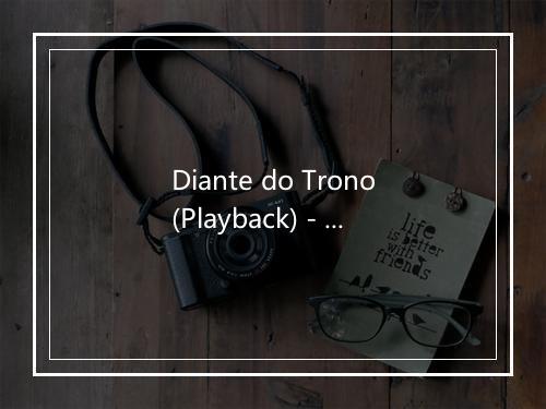 Diante do Trono(Playback) - Giselli Cristina-歌词