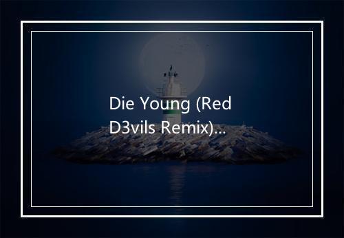 Die Young (Red D3vils Remix) - Diva Chain-歌词