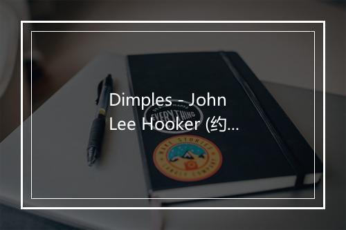 Dimples - John Lee Hooker (约翰·李·胡克)-歌词_2