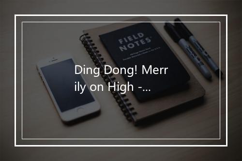 Ding Dong! Merrily on High - Canticum-歌词