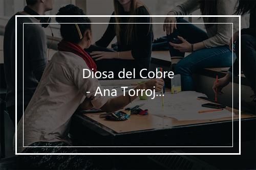 Diosa del Cobre - Ana Torroja-歌词