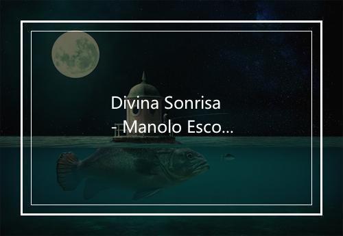 Divina Sonrisa - Manolo Escobar-歌词