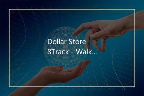 Dollar Store - 8Track - Walker Hayes-歌词