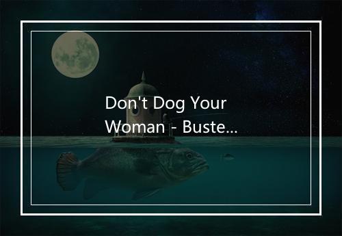 Don't Dog Your Woman - Buster Brown-歌词