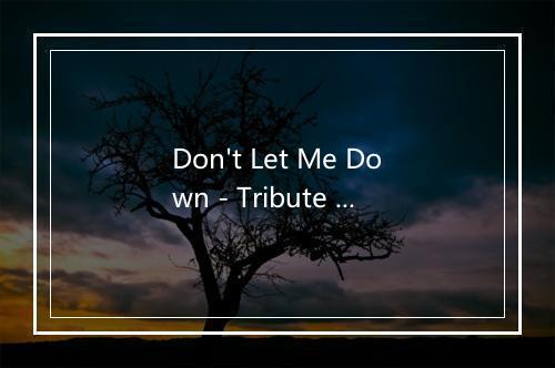 Don't Let Me Down - Tribute to The Chainsmokers and Daya (Tribute to The Chainsm