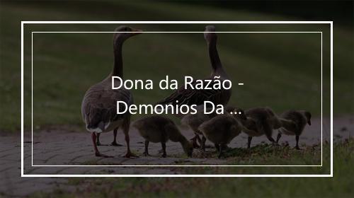 Dona da Razão - Demonios Da Garoa-歌词