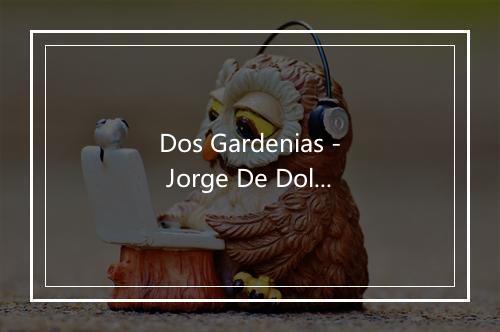 Dos Gardenias - Jorge De Dolores-歌词