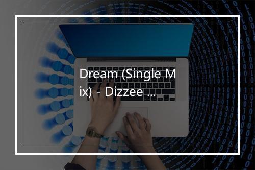 Dream (Single Mix) - Dizzee Rascal (迪兹·雷斯科)-歌词