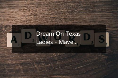 Dream On Texas Ladies - Maverick-歌词