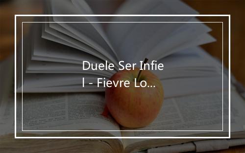 Duele Ser Infiel - Fievre Looka-歌词