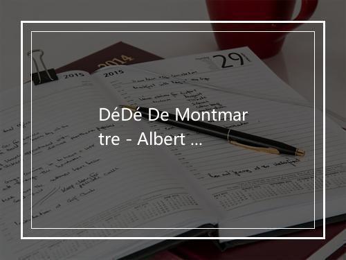 DéDé De Montmartre - Albert Prejean (Albert Préjean)-歌词