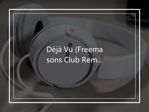 Déjà Vu (Freemasons Club Remix) - Fitness Beats Playlist-歌词