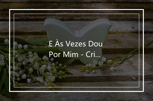 E Às Vezes Dou Por Mim - Cristina Branco-歌词