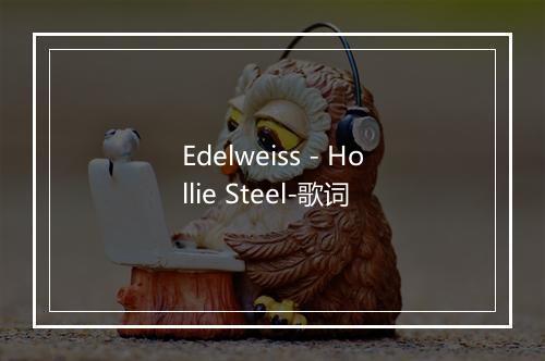 Edelweiss - Hollie Steel-歌词