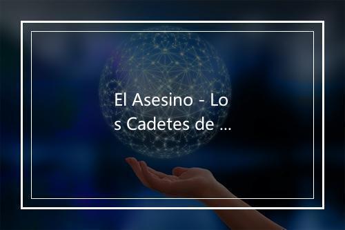 El Asesino - Los Cadetes de Linares de Homero Guerrero Jr