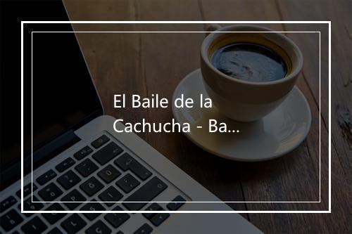 El Baile de la Cachucha - Banda Pelillos-歌词_1