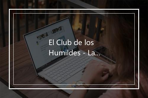 El Club de los Humildes - La Banda Del Planeta-歌词