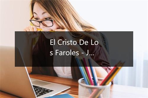 El Cristo De Los Faroles - Juanito Valderrama-歌词