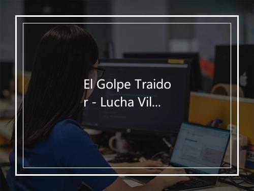 El Golpe Traidor - Lucha Villa-歌词