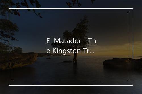 El Matador - The Kingston Trio-歌词_1