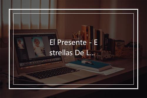 El Presente - Estrellas De La Academia Pop-歌词