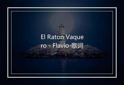 El Raton Vaquero - Flavio-歌词