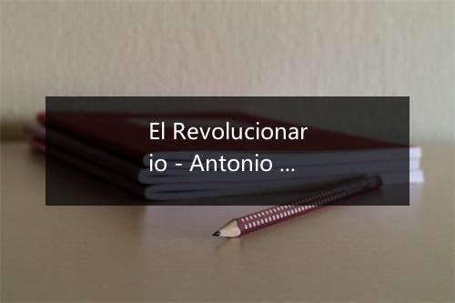 El Revolucionario - Antonio Aguilar-歌词