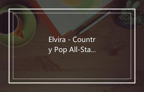 Elvira - Country Pop All-Stars-歌词