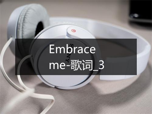 Embrace me-歌词_3