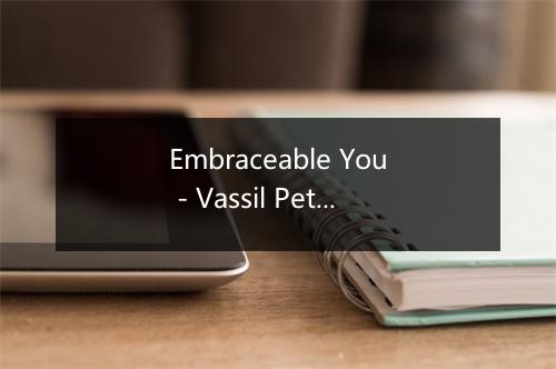 Embraceable You - Vassil Petrov-歌词